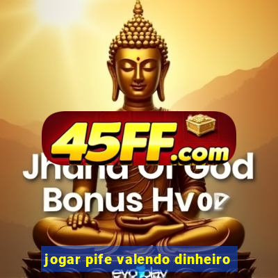 jogar pife valendo dinheiro
